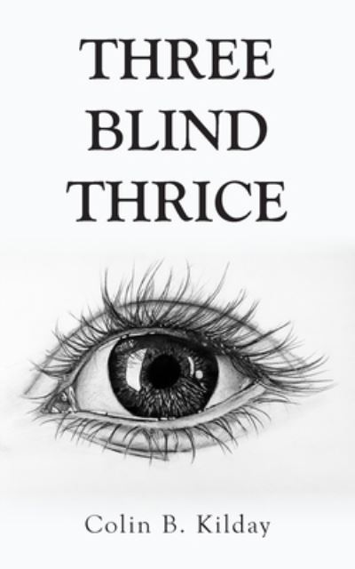 Cover for Colin B Kilday · Three Blind Thrice (Paperback Book) (2023)