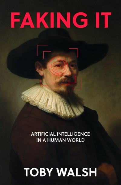 Cover for Toby Walsh · Faking It: Artificial Intelligence in a Human World (Gebundenes Buch) (2023)