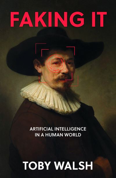 Faking It: Artificial Intelligence in a Human World - Toby Walsh - Bøger - The History Press Ltd - 9781803994598 - 2. november 2023