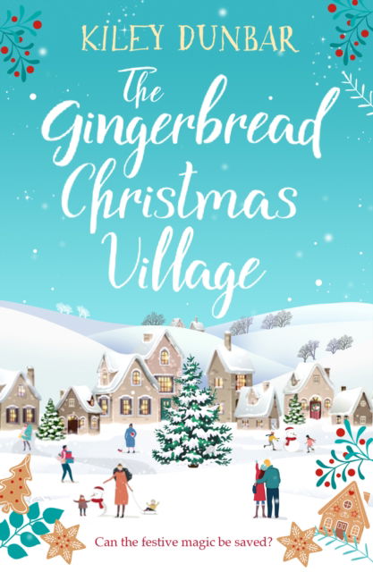 Cover for Kiley Dunbar · The Gingerbread Christmas Village: A totally uplifting and romantic seasonal read (Taschenbuch) (2023)