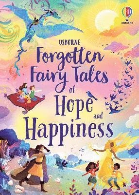 Forgotten Fairy Tales of Hope and Happiness - Illustrated Story Collections - Mary Sebag-Montefiore - Kirjat - Usborne Publishing Ltd - 9781805312598 - torstai 2. tammikuuta 2025