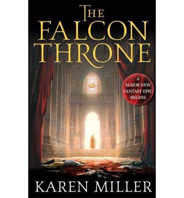 The Falcon Throne: Book One of the Tarnished Crown - Tarnished Crown - Karen Miller - Książki - Little, Brown Book Group - 9781841499598 - 9 września 2014