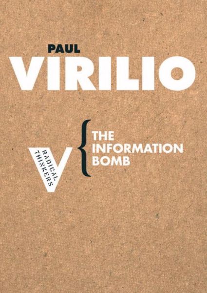 The Information Bomb - Radical Thinkers Set 01 - Paul Virilio - Kirjat - Verso Books - 9781844670598 - tiistai 17. tammikuuta 2006