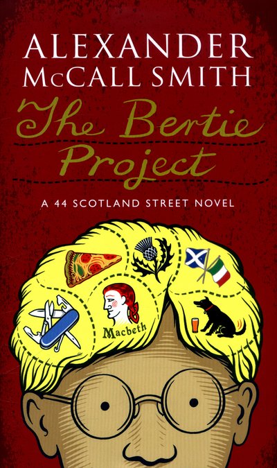Cover for Alexander McCall Smith · The Bertie Project: A Scotland Street Novel - 44 Scotland Street (Hardcover Book) (2016)