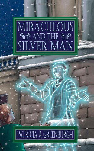 Cover for Patricia A. Greenburgh · Miraculous and the Silver Man (Paperback Book) (2009)