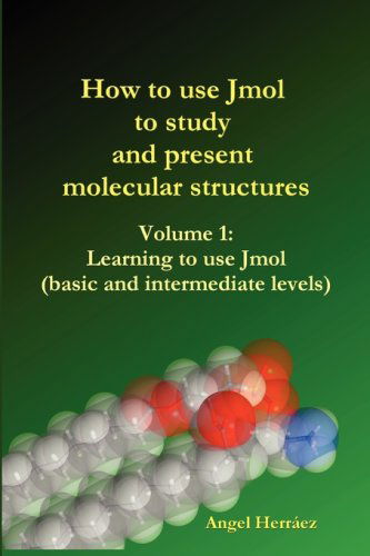 Cover for Angel Herrez · How to Use Jmol to Study and Present Molecular Structures (Vol. 1) (Paperback Book) (2008)