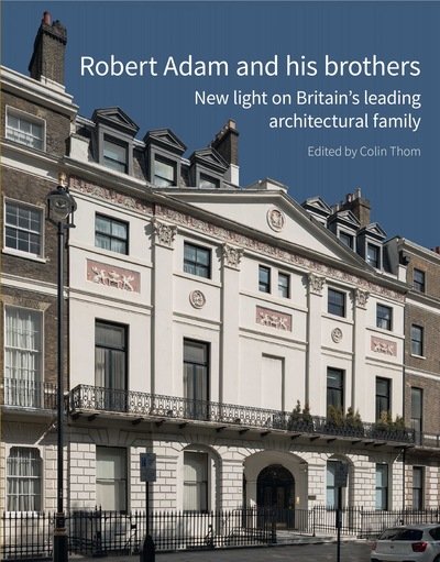 Cover for Colin Thom · Robert Adam and his Brothers: New light on Britain's leading architectural family (Hardcover Book) (2019)
