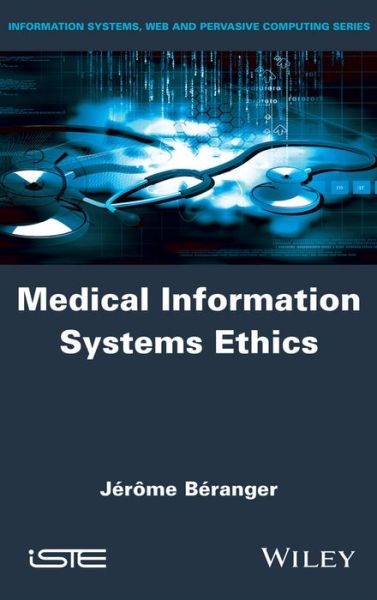 Cover for Jerome Beranger · Medical Information Systems Ethics (Hardcover Book) (2015)