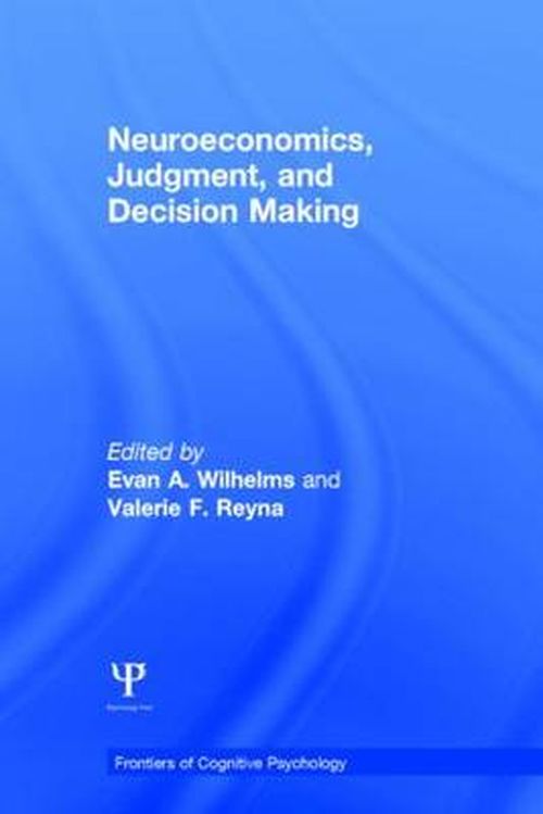 Cover for Evan a Wilhelms · Neuroeconomics, Judgment, and Decision Making - Frontiers of Cognitive Psychology (Hardcover Book) (2014)