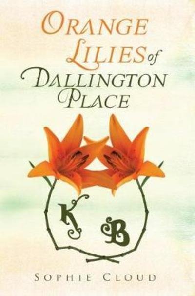 Cover for Sophie Cloud · Orange Lilies Of Dallington Place (Paperback Book) (2018)