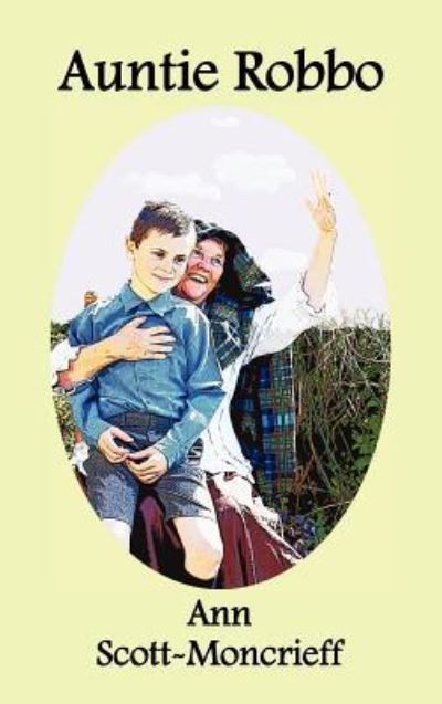 Cover for Ann Scott-Moncrieff · Auntie Robbo (Hardback) (Hardcover Book) (2010)