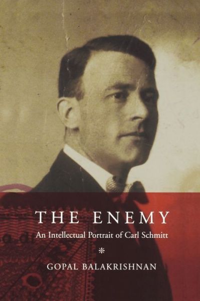 Cover for Gopal Balakrishnan · The Enemy: An Intellectual Portrait of Carl Schmitt (Paperback Book) [New edition] (2002)