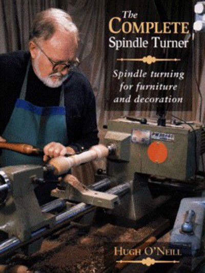 Cover for Hugh O'Neill · The Complete Spindle Turner (Paperback Book) (1998)