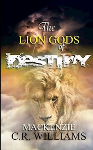 Cover for MacKenzie C. R. Williams · Lion Gods of Destiny (Book) (2022)