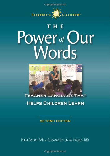 The Power of Our Words: Teacher Language That Helps Children Learn (Responsive Classroom) - Paula Denton - Books - Northeast Foundation for Children - 9781892989598 - November 1, 2013