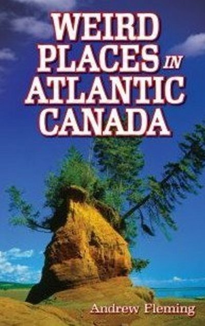 Cover for Andrew Fleming · Weird Places in Atlantic Canada: Humorous,Bizarre,Peculiar &amp; Strange Locations &amp; Attractions across the Province (Paperback Book) (2022)