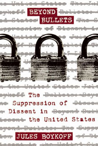 Cover for Jules Boykoff · Beyond Bullets: the Suppression of Dissent in the United States (Paperback Book) (2007)