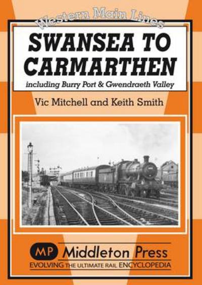 Cover for Vic Mitchell · Swansea to Carmarthen: Including Burry Port and Gwendreath Valley - Western Main Line (Hardcover bog) (2009)