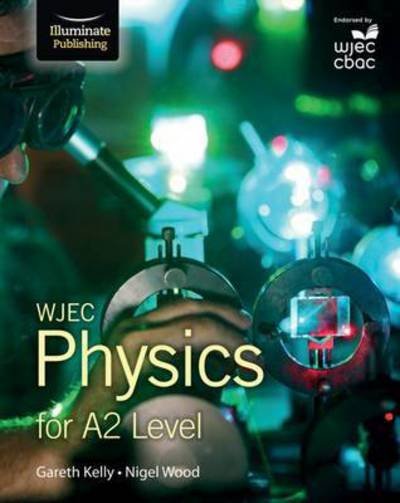 Cover for Gareth Kelly · WJEC Physics for A2 Level: Student Book (Paperback Book) (2016)