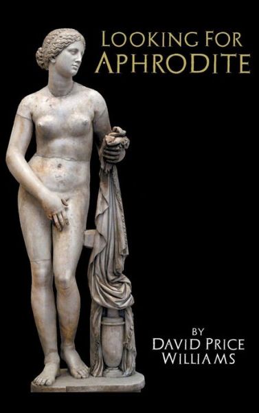 Looking for Aphrodite - David Price Williams - Livres - Markosia Enterprises Ltd - 9781909276598 - 1 décembre 2015