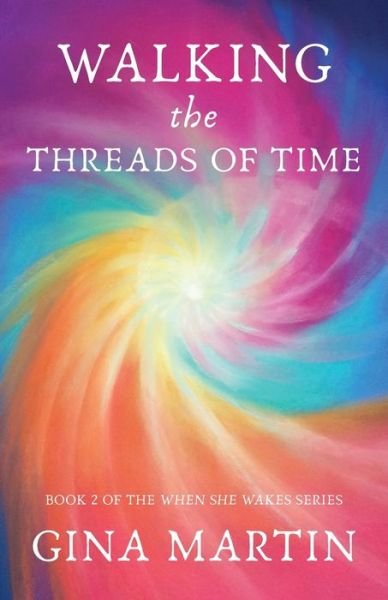 Cover for Gina Martin · Walking the Threads of Time - When She Wakes (Paperback Bog) (2020)