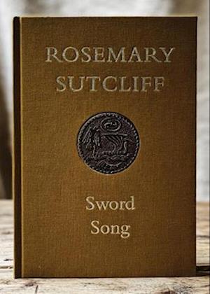 Cover for Rosemary Sutcliff · Sword Song (Hardcover Book) (2021)