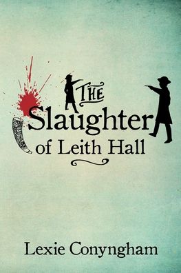 Cover for Lexie Conyngham · The Slaughter of Leith Hall 2020 (Pocketbok) (2020)