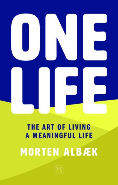 Cover for Morten Albaek · One Life: How we forgot to live meaningful lives (Paperback Book) (2019)