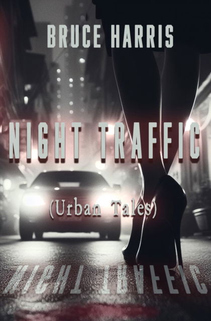 Night Traffic (Urban Tales) - Bruce Harris - Kirjat - The Conrad Press - 9781916966598 - tiistai 23. heinäkuuta 2024