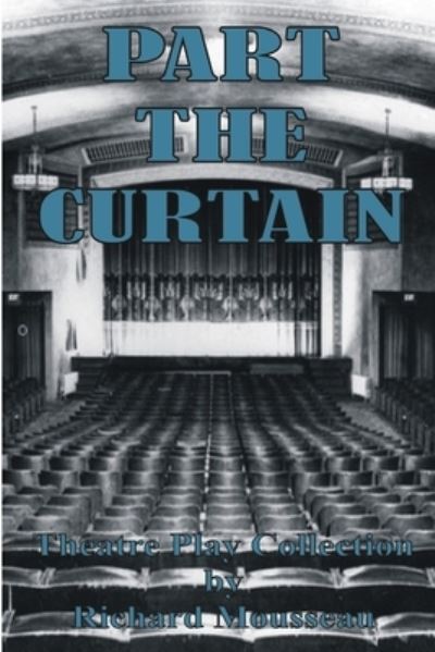 Cover for Richard Mousseau · Part the Curtain (Book) (2019)