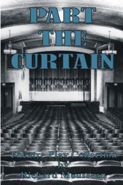 Cover for Richard Mousseau · Part the Curtain (Bok) (2019)