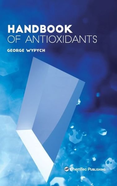 Cover for Wypych, George (ChemTec Publishing, Ontario, Canada) · Handbook of Antioxidants (Hardcover Book) (2020)