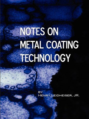 Cover for Jr. Henry Leidheiser · Notes on Metal Coating Technology (Applied Engineering) (Paperback Book) (2009)