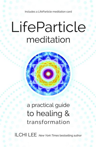 Cover for Ilchi Lee · Life Particle Meditation: A Practical Guide to Healing and Transformation (Paperback Bog) (2013)