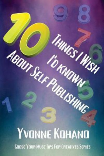 Cover for Yvonne Kohano · 10 Things I Wish I'd Known about Self Publishing (Paperback Book) (2017)