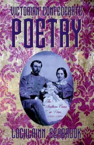 Cover for Lochlainn Seabrook · Victorian Confederate Poetry The Southern Cause in Verse, 1861-1901 (Paperback Bog) (2018)