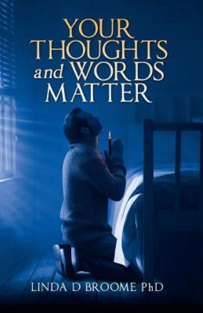 Cover for Linda D Broome · Your Thoughts and Words Matter (Pocketbok) (2017)