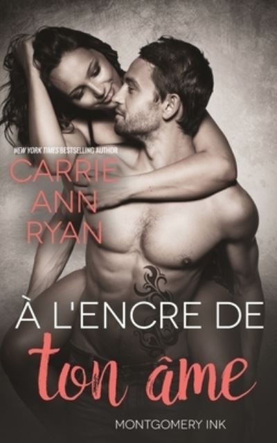Cover for Carrie Ann Ryan · A l'encre de ton ame - Montgomery Ink (Paperback Book) (2021)