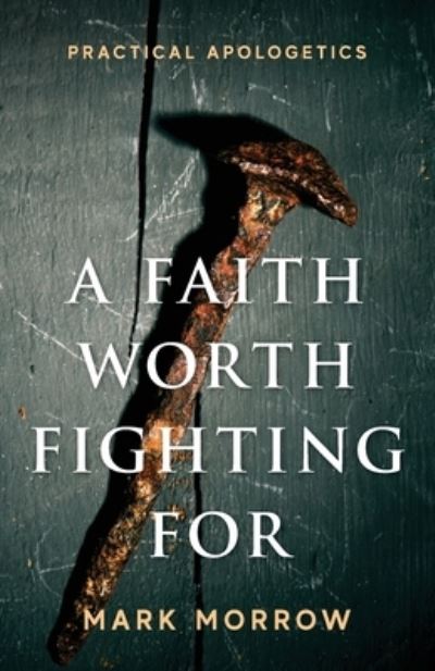 Cover for Mark Morrow · Faith Worth Fighting For (Book) (2021)