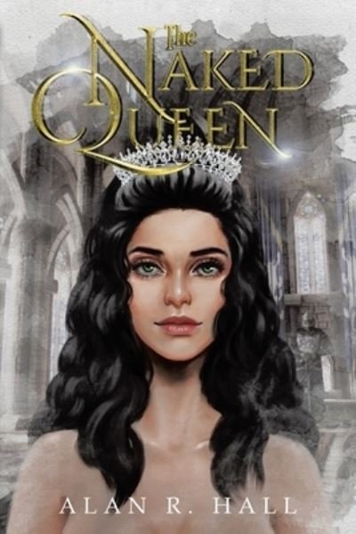 Cover for Alan R. Hall · Naked Queen (Book) (2021)