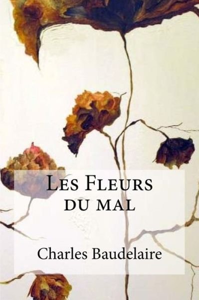 Cover for Charles Baudelaire · Les Fleurs Du Mal (Paperback Bog) (2017)