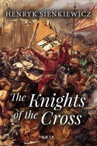 Cover for Henryk Sienkiewicz · The Knights of the Cross (Paperback Book) (2017)