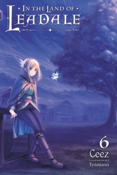 Cover for Ceez · In the Land of Leadale, Vol. 6 (light novel) - IN THE LAND OF LEADALE LIGHT NOVEL SC (Paperback Book) (2022)