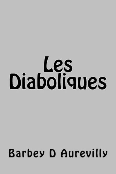 Cover for Barbey D Aurevilly · Les Diaboliques (Paperback Book) (2017)