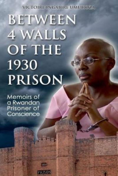 Cover for Ms Victoire Ingabire Umuhoza · Between 4 walls of the 1930 prison (Paperback Bog) (2017)