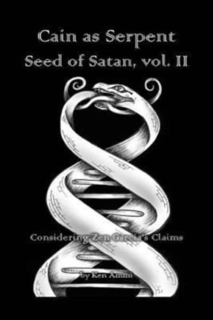 Cover for Ken Ammi · Cain as Serpent Seed of Satan, vol. II (Paperback Book) (2017)