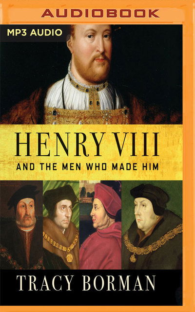 Cover for Tracy Borman · Henry Viii &amp; the men Who Made Him (Audiobook (CD)) (2019)