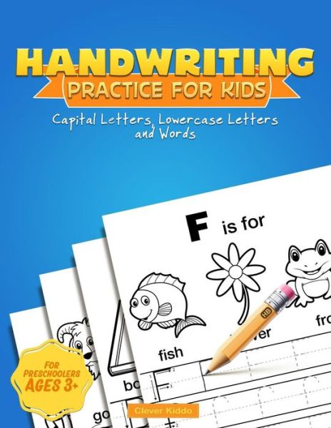 Handwriting Practice for Kids - Clever Kiddo - Książki - Createspace Independent Publishing Platf - 9781979365598 - 3 listopada 2017