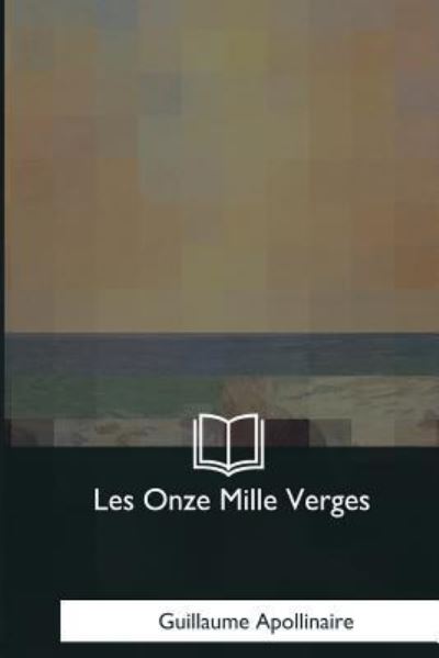 Cover for Guillaume Apollinaire · Les Onze Mille Verges (Pocketbok) (2017)