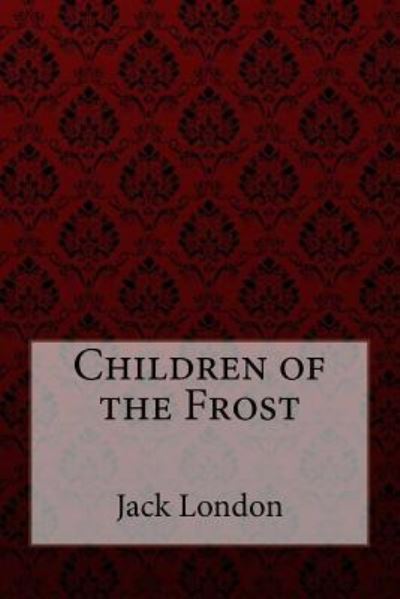 Cover for Jack London · Children of the Frost Jack London (Paperback Bog) (2017)